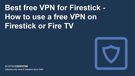 How to use a free VPN on Firestick or Fire TV .